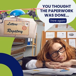 Letters Rogatory - Image of a male lawyer with red hair and glasses sitting at his desk surrounded by paperwork, with a drone carrying an airmail envelope marked 'Letters Rogatory' on the left and a speech bubble above the lawyer's head saying 'You thought the paperwork was done... Think again!